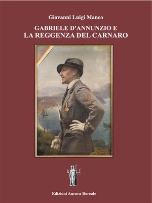 cover image of Gabriele D'Annunzio e la Reggenza del Carnaro